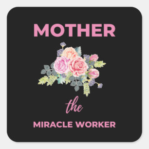 Mother The Miracle Worker Square Sticker