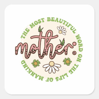 Mother The Most Beautiful World Square Sticker