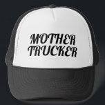 Mother Trucker Hat<br><div class="desc">Great hat for when you are feeling like a Mother Trucker.</div>