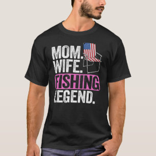 Mother Wife Fishing Legend Fisherwoman American Fl T-Shirt