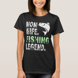 Mother Wife Fishing Legend T-Shirt