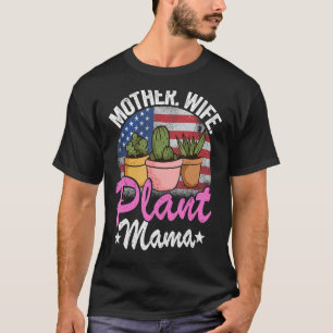 Mother Wife Plant Mama American Flag Gardener Mum T-Shirt