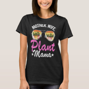 Mother Wife Plant Mama Succulent Gardener Mum Plan T-Shirt