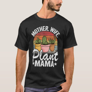 Mother Wife Plant Mama Succulent Gardener Mum Plan T-Shirt