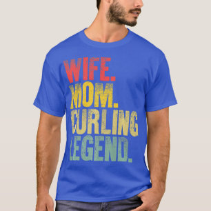 Mother Women Funny Gift Wife Mum Curling Legend T-Shirt