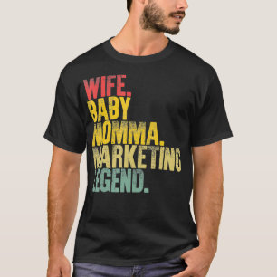 Mother Women Funny Wife Baby Momma Marketing Lege T-Shirt