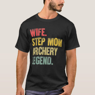 Mother Women Funny Wife Step Mum Archery Legend T-Shirt