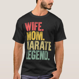 Mother Women Wife Mum Karate Legend T-Shirt