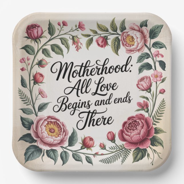 Motherhood: All Love Begins And Ends There Paper Plate (Front)