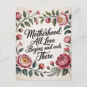 Motherhood: All Love Begins And Ends There Postcard