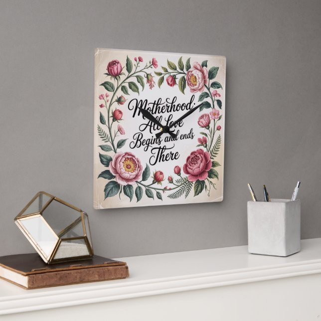 Motherhood: All Love Begins And Ends There Square Wall Clock (Office)