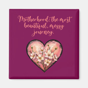 Motherhood Beautiful Messy Journey Mom Design Magnet