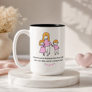 Motherhood Choosing Them Every Day Quote Two-Tone Coffee Mug