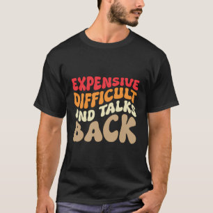 Motherhood Expensive Difficult And Talks Back New T-Shirt