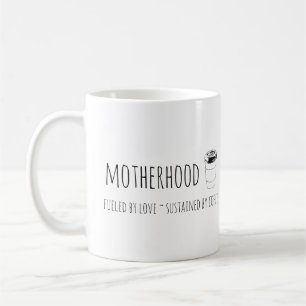 Motherhood fuelled by love, sustained by coffee coffee mug