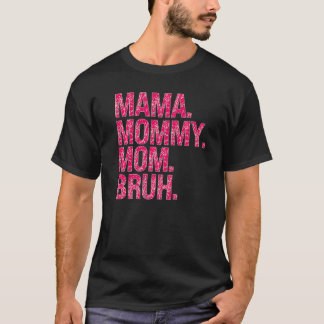 Motherhood Happy Mothersmama Mummy Mum Bruh For Mo T-Shirt
