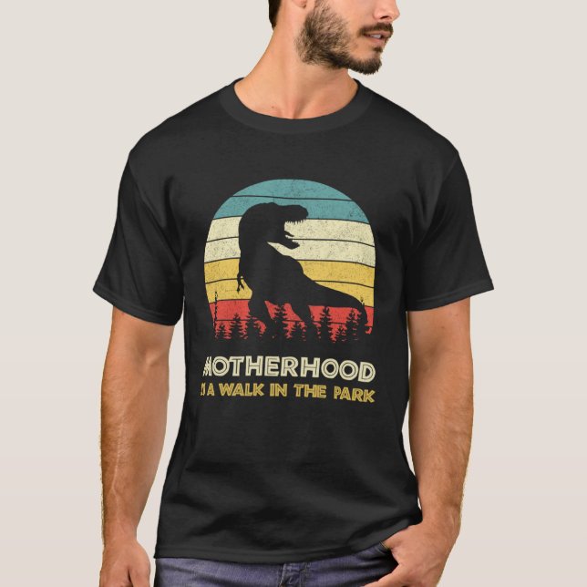 Motherhood Is A Walk In The Park Mothers Day Dinos T-Shirt (Front)