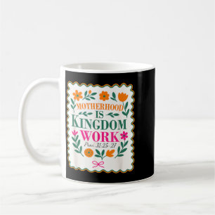 Motherhood Is Kingdom Work Christian Mum Floral Coffee Mug
