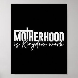 Motherhood Is Kingdom Work Mama Mum Christian Moth Poster