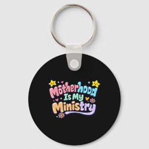 Motherhood Is Ministry Faith Family Mothers Day Key Ring