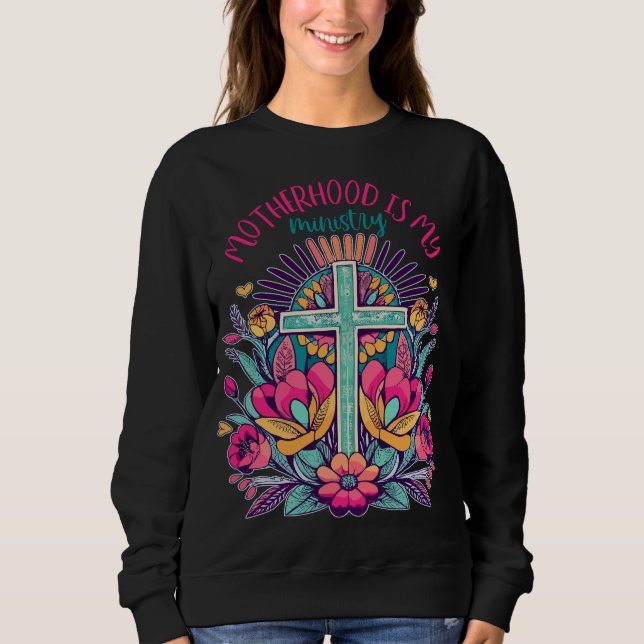 Motherhood Is My Ministry Homeschool Mama Flowers Sweatshirt (Front)