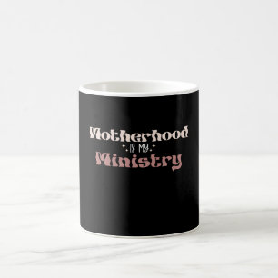 Motherhood Is My Ministry Mum Mother's Day Coffee Mug