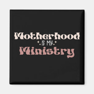 Motherhood Is My Ministry Mum Mother's Day Magnet