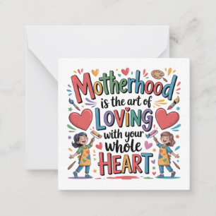 Motherhood Is The Art Of Loving With Your Heart Card