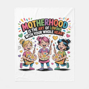 Motherhood Is The Art Of Loving With Your Heart Fleece Blanket