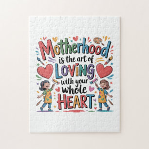 Motherhood Is The Art Of Loving With Your Heart Jigsaw Puzzle