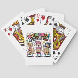 Motherhood Is The Art Of Loving With Your Heart Playing Cards