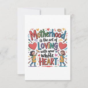Motherhood Is The Art Of Loving With Your Heart Thank You Card