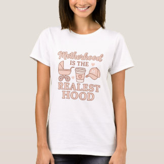 Motherhood Is The Realest Hood Funny Mum Shirt