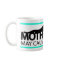 Motherhood May Cause Drowsiness Mug 2
