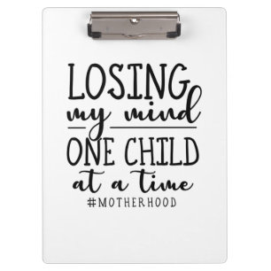 Motherhood One Child At A Time Clipboard