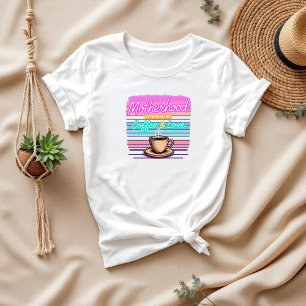 Motherhood Runs on Coffee and Love   Funny Mum T-Shirt