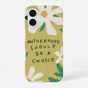 Motherhood Should Be a Choice Feminist Floral iPhone 16 Case