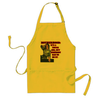 Motherhood:  Tough Job Apron