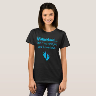 Motherhood Toughest Job You'll Ever Love Blue T-Shirt
