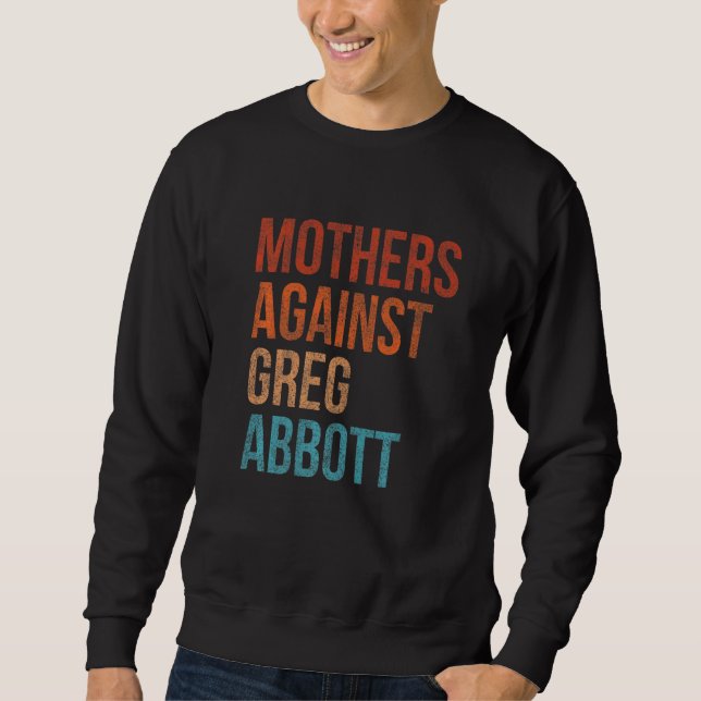 Mothers Against Greg Abbott Texas Anti Abbott Vint Sweatshirt (Front)