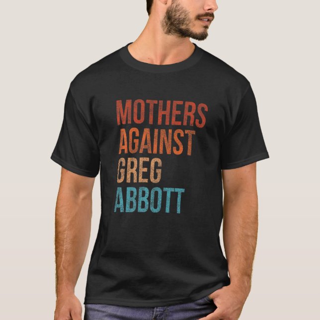 Mothers Against Greg Abbott Texas Anti Abbott Vint T-Shirt (Front)
