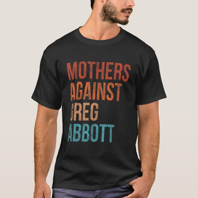 Mothers Against Greg Abbott Texas Anti Abbott Vint T-Shirt (Front)