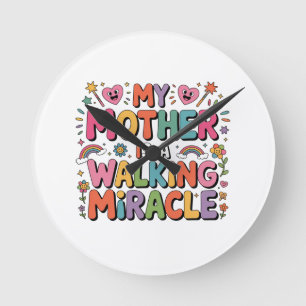 Mothers Are Angels Who Lift Us When Our Wings Round Clock