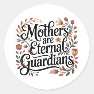 Mothers Are Eternal Guardians Classic Round Sticker