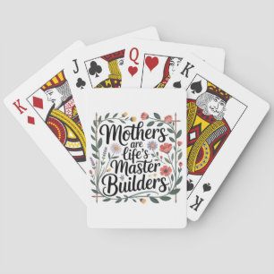 Mothers Are Life's Master Builders Playing Cards