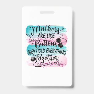 Mothers Are Like Buttons ID Badge