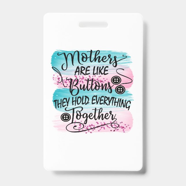 Mothers Are Like Buttons ID Badge (Front)