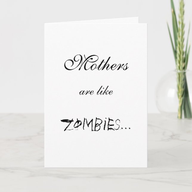MOTHERS ARE LIKE ZOMBIES... CARD (Front)
