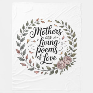Mothers Are Living Poems Of Love Fleece Blanket