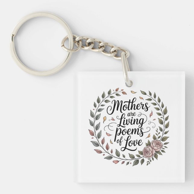 Mothers Are Living Poems Of Love Key Ring (Front)